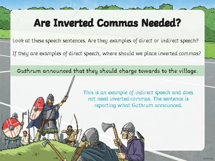 Are Inverted Commas Needed? Look at these speech sentences. Are they examples of direct