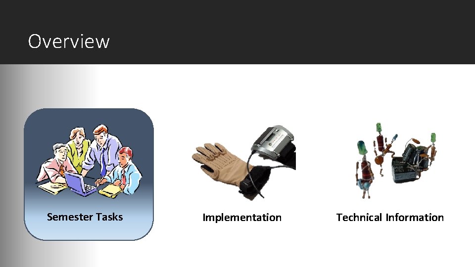 Overview Semester Tasks Implementation Technical Information 