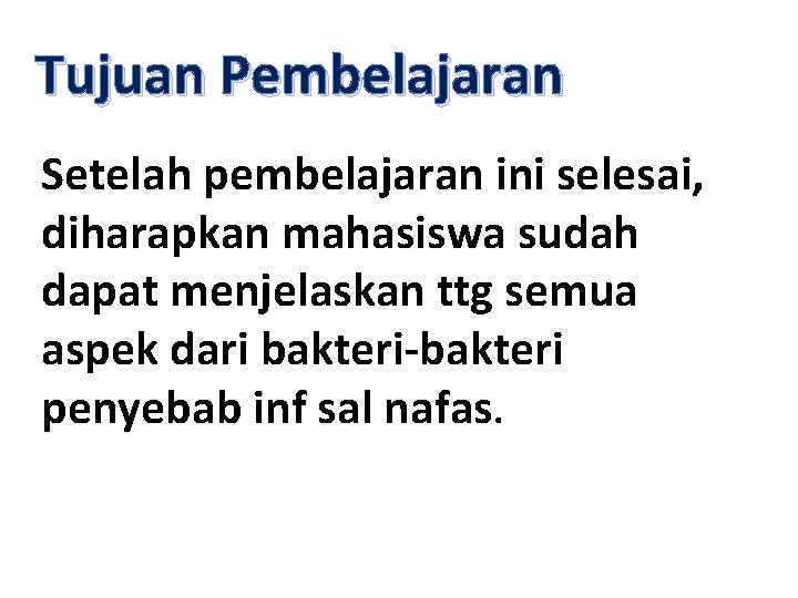 Tujuan Pembelajaran Setelah pembelajaran ini selesai, diharapkan mahasiswa sudah dapat menjelaskan ttg semua aspek