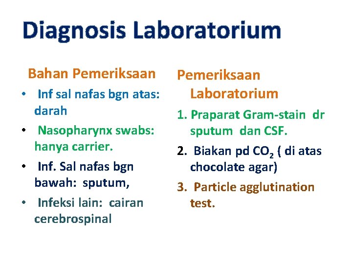 Diagnosis Laboratorium Bahan Pemeriksaan • Inf sal nafas bgn atas: darah • Nasopharynx swabs: