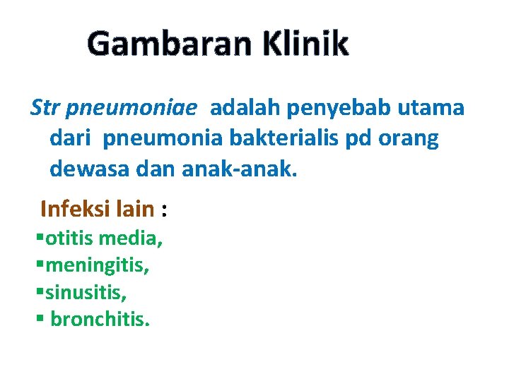 Gambaran Klinik Str pneumoniae adalah penyebab utama dari pneumonia bakterialis pd orang dewasa dan