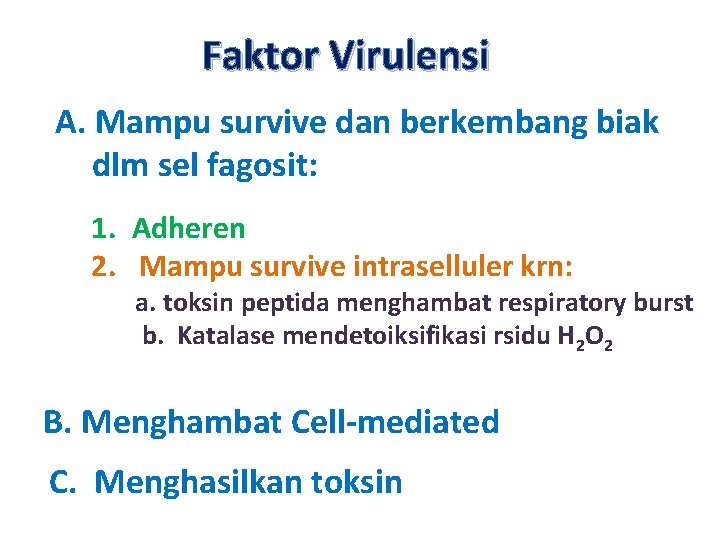 Faktor Virulensi A. Mampu survive dan berkembang biak dlm sel fagosit: 1. Adheren 2.