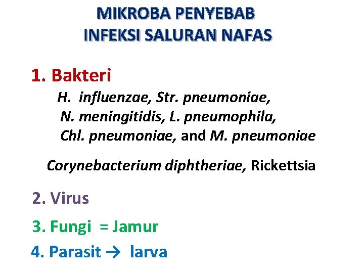 MIKROBA PENYEBAB INFEKSI SALURAN NAFAS 1. Bakteri H. influenzae, Str. pneumoniae, N. meningitidis, L.