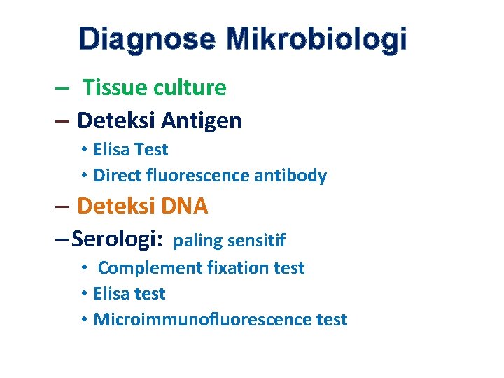 Diagnose Mikrobiologi – Tissue culture – Deteksi Antigen • Elisa Test • Direct fluorescence