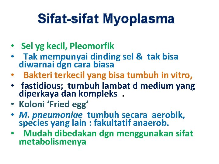 Sifat-sifat Myoplasma • Sel yg kecil, Pleomorfik • Tak mempunyai dinding sel & tak