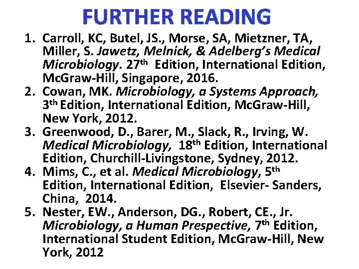 FURTHER READING 1. Carroll, KC, Butel, JS. , Morse, SA, Mietzner, TA, Miller, S.