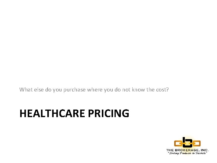 What else do you purchase where you do not know the cost? HEALTHCARE PRICING