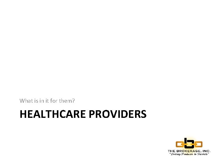 What is in it for them? HEALTHCARE PROVIDERS 