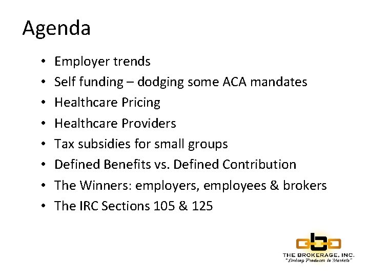 Agenda • • Employer trends Self funding – dodging some ACA mandates Healthcare Pricing