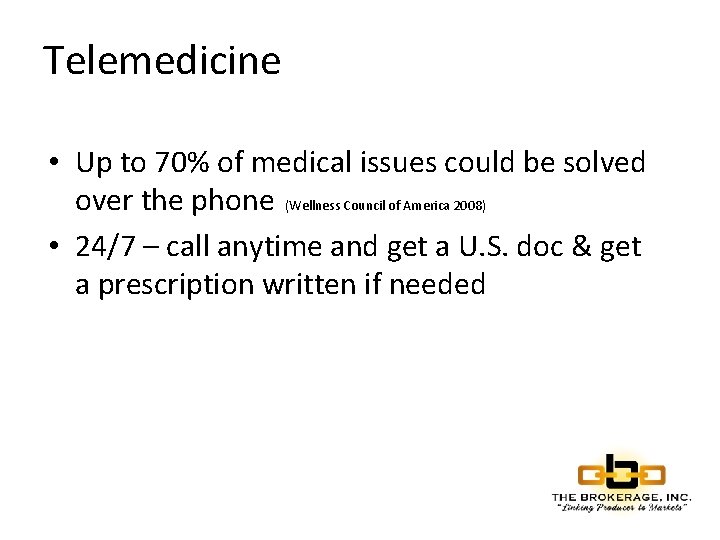 Telemedicine • Up to 70% of medical issues could be solved over the phone