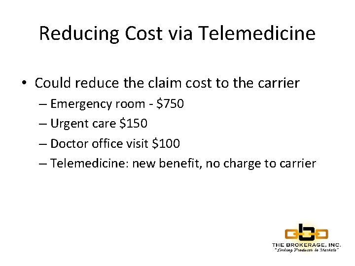 Reducing Cost via Telemedicine • Could reduce the claim cost to the carrier –
