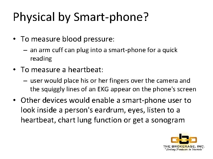 Physical by Smart-phone? • To measure blood pressure: – an arm cuff can plug