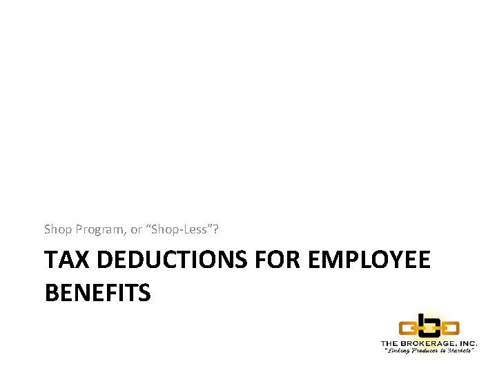 Shop Program, or “Shop-Less”? TAX DEDUCTIONS FOR EMPLOYEE BENEFITS 