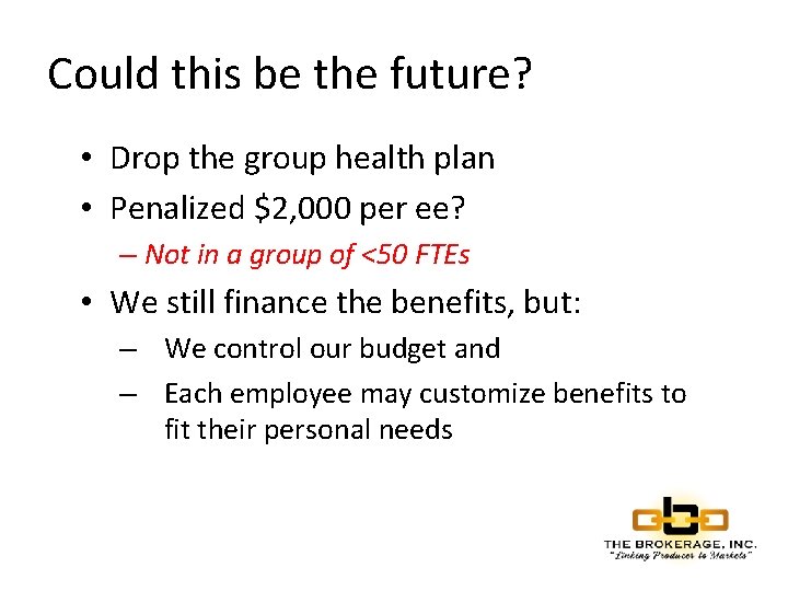 Could this be the future? • Drop the group health plan • Penalized $2,