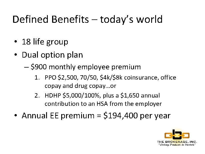 Defined Benefits – today’s world • 18 life group • Dual option plan –