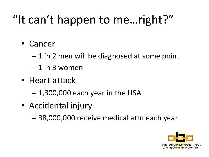 “It can’t happen to me…right? ” • Cancer – 1 in 2 men will