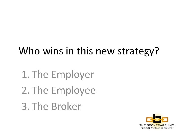 Who wins in this new strategy? 1. The Employer 2. The Employee 3. The