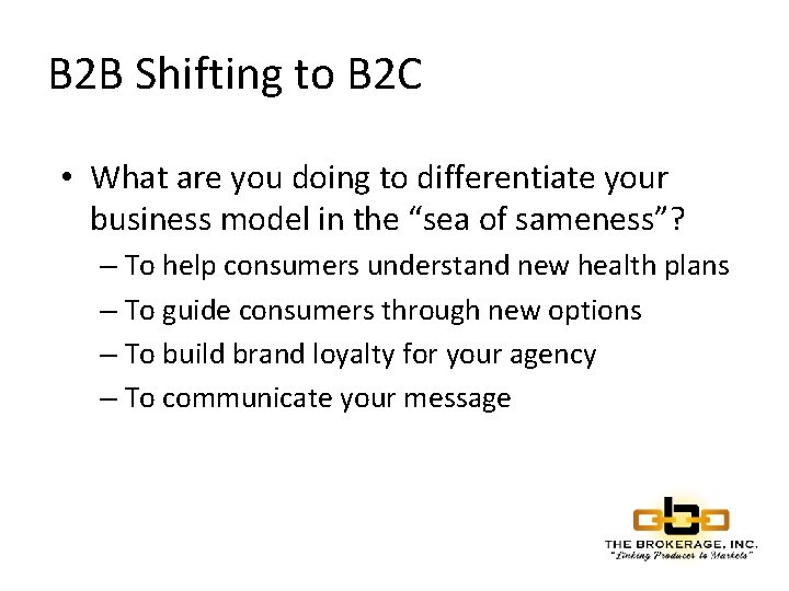 B 2 B Shifting to B 2 C • What are you doing to