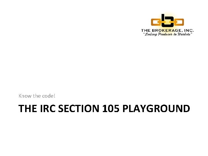 Know the code! THE IRC SECTION 105 PLAYGROUND 