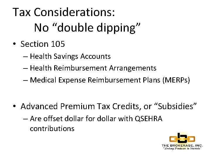 Tax Considerations: No “double dipping” • Section 105 – Health Savings Accounts – Health