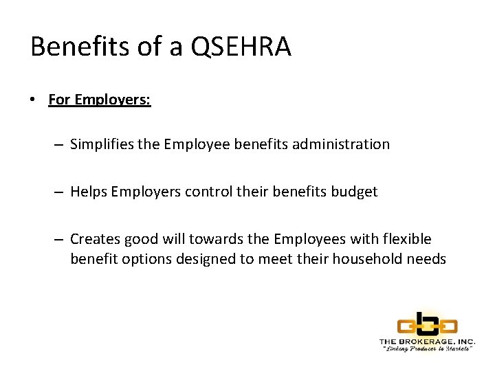 Benefits of a QSEHRA • For Employers: – Simplifies the Employee benefits administration –