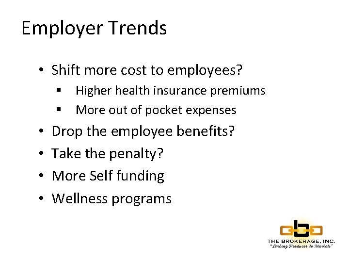 Employer Trends • Shift more cost to employees? § Higher health insurance premiums §