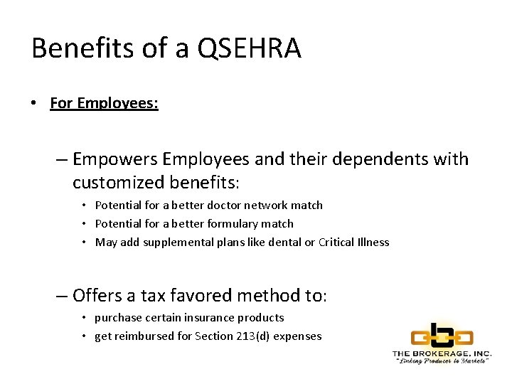 Benefits of a QSEHRA • For Employees: – Empowers Employees and their dependents with