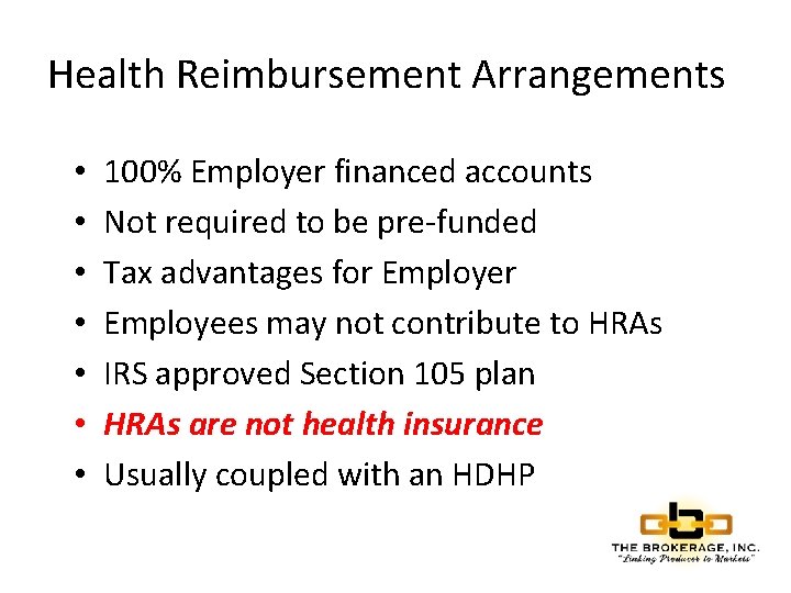 Health Reimbursement Arrangements • • 100% Employer financed accounts Not required to be pre-funded