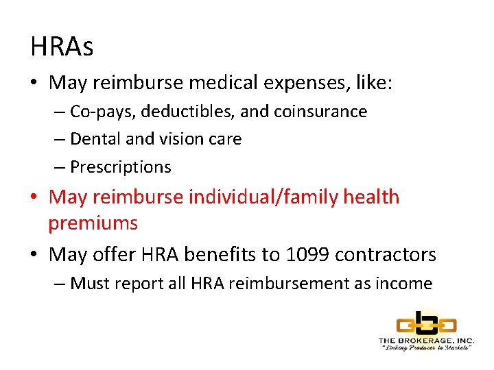 HRAs • May reimburse medical expenses, like: – Co-pays, deductibles, and coinsurance – Dental