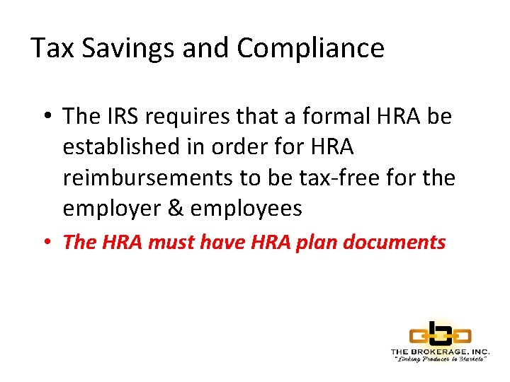 Tax Savings and Compliance • The IRS requires that a formal HRA be established