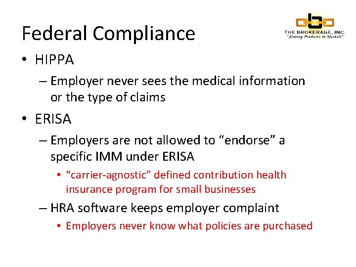 Federal Compliance • HIPPA – Employer never sees the medical information or the type