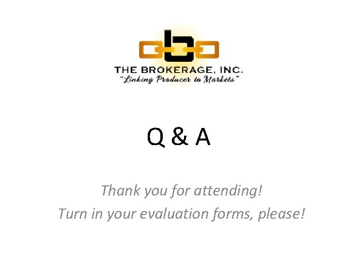 Q & A Thank you for attending! Turn in your evaluation forms, please! 