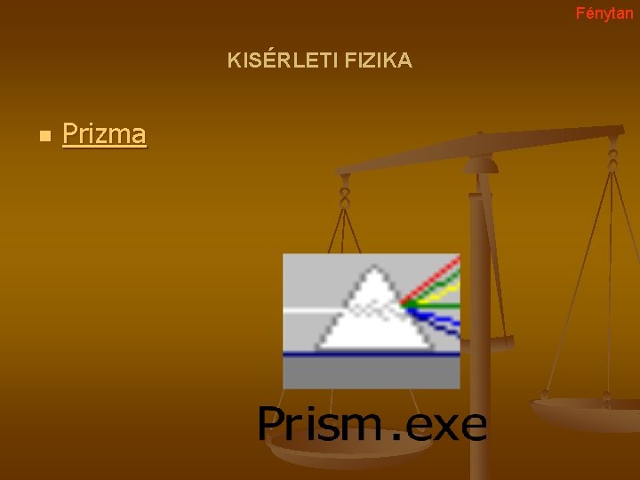 Fénytan KISÉRLETI FIZIKA n Prizma 