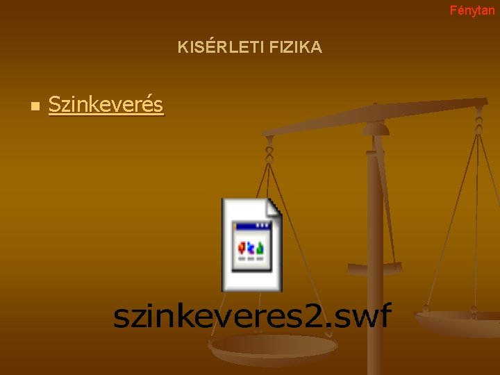 Fénytan KISÉRLETI FIZIKA n Szinkeverés 