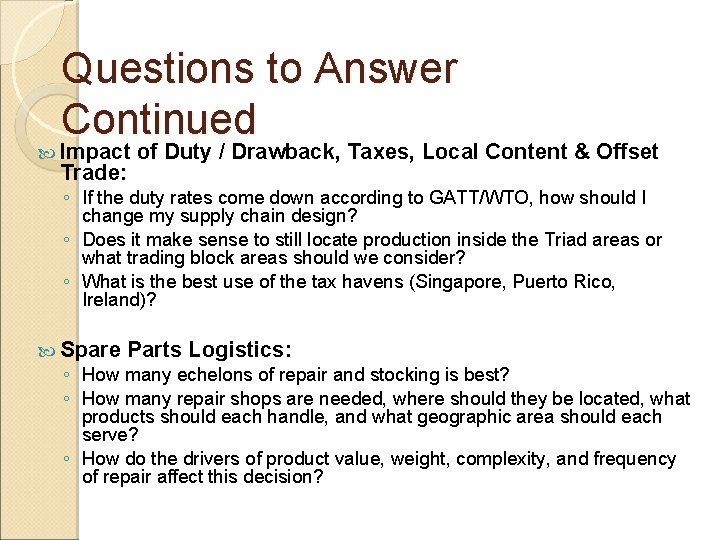 Questions to Answer Continued Impact Trade: of Duty / Drawback, Taxes, Local Content &