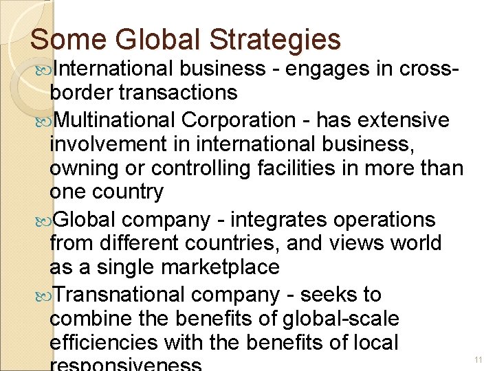 Some Global Strategies International business - engages in cross- border transactions Multinational Corporation -