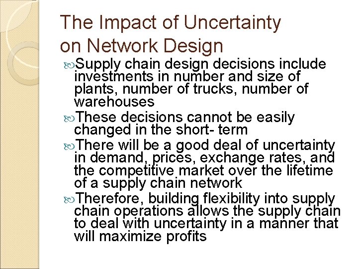 The Impact of Uncertainty on Network Design Supply chain design decisions include investments in