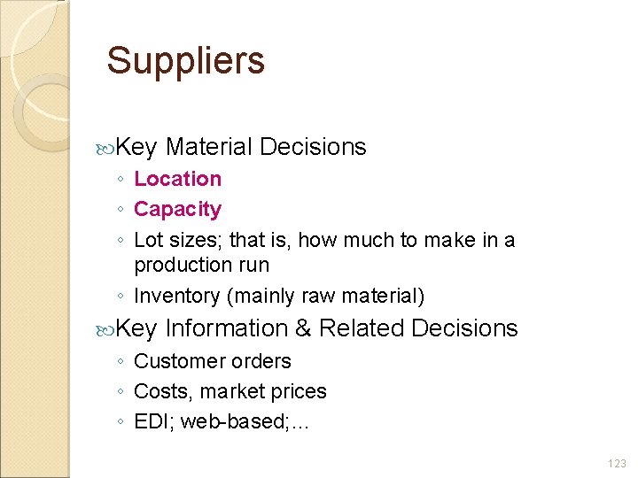 Suppliers Key Material Decisions ◦ Location ◦ Capacity ◦ Lot sizes; that is, how