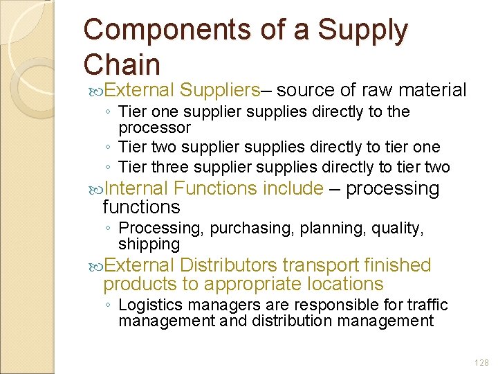 Components of a Supply Chain External Suppliers– source of raw material ◦ Tier one