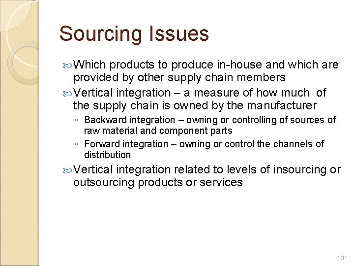 Sourcing Issues Which products to produce in-house and which are provided by other supply
