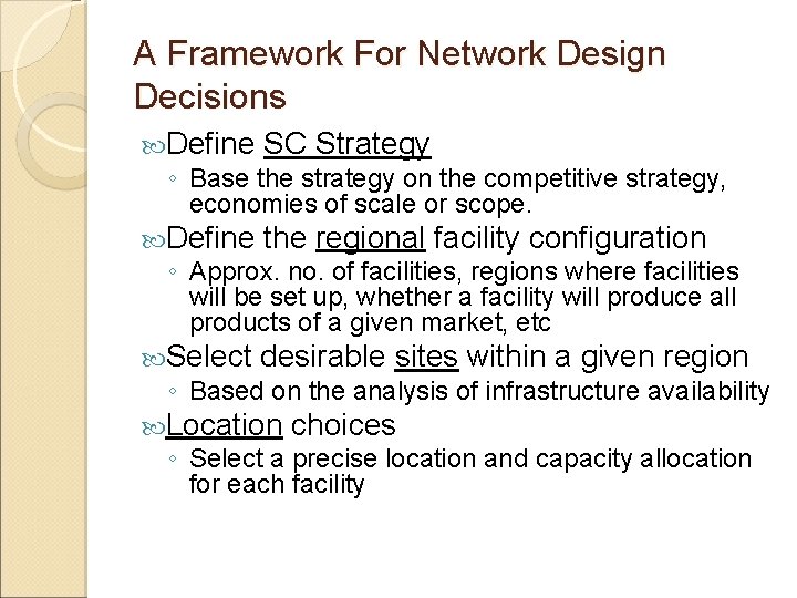 A Framework For Network Design Decisions Define SC Strategy ◦ Base the strategy on
