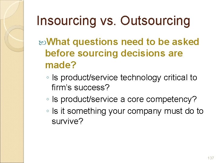 Insourcing vs. Outsourcing What questions need to be asked before sourcing decisions are made?