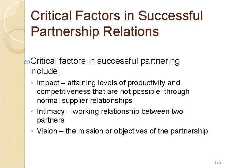 Critical Factors in Successful Partnership Relations Critical factors in successful partnering include; ◦ Impact