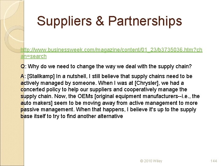 Suppliers & Partnerships http: //www. businessweek. com/magazine/content/01_23/b 3735036. htm? ch an=search Q: Why do