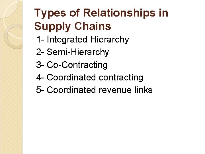 Types of Relationships in Supply Chains 1 - Integrated Hierarchy 2 - Semi-Hierarchy 3