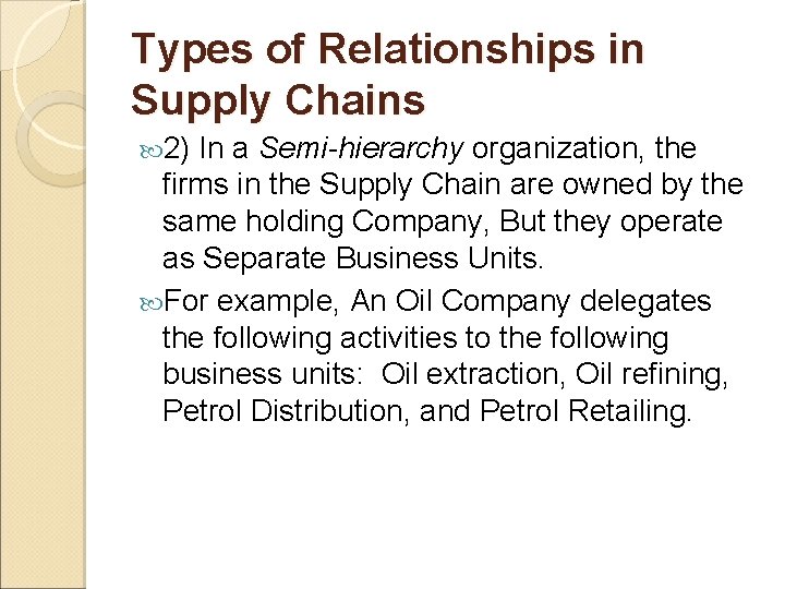 Types of Relationships in Supply Chains 2) In a Semi-hierarchy organization, the firms in