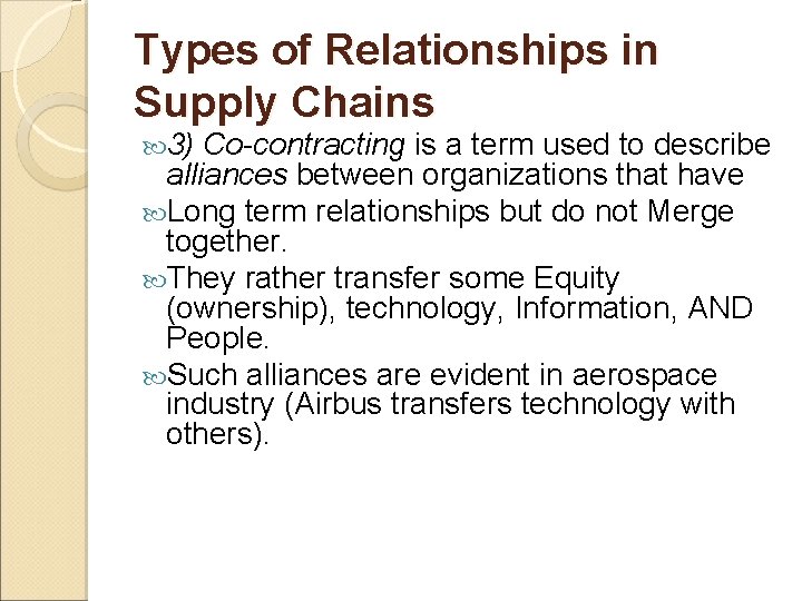 Types of Relationships in Supply Chains 3) Co-contracting is a term used to describe