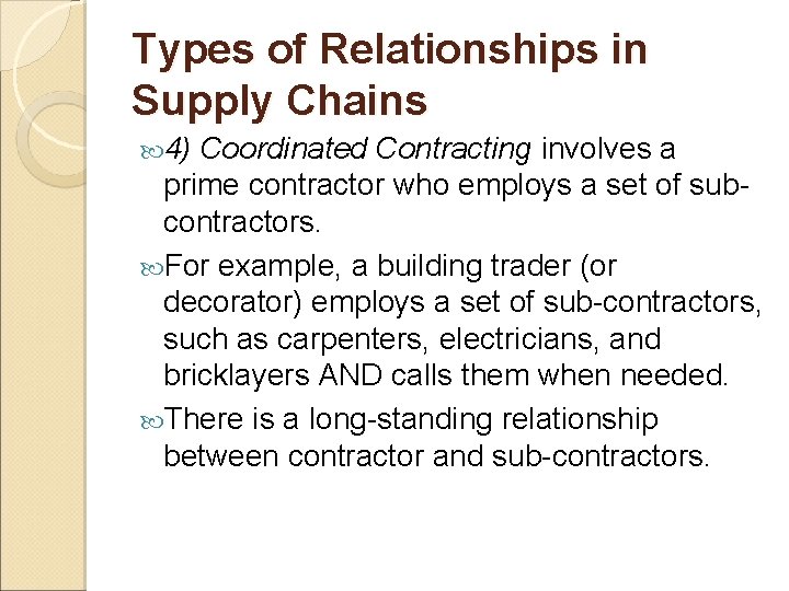 Types of Relationships in Supply Chains 4) Coordinated Contracting involves a prime contractor who