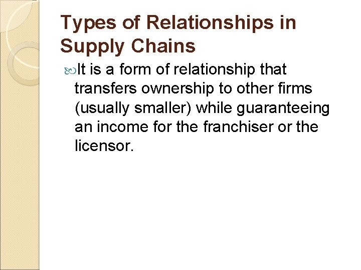 Types of Relationships in Supply Chains It is a form of relationship that transfers