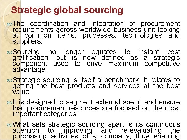 Strategic global sourcing The coordination and integration of procurement requirements across worldwide business unit